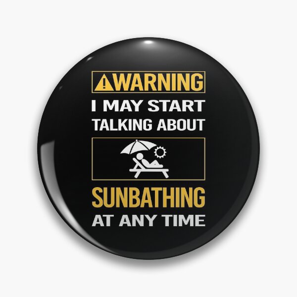 Item preview, Funny Warning Sun Bathing Sunbathing Sunbathe designed and sold by FulviaContreras.