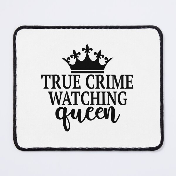 Item preview, True Crime Watching Queen designed and sold by lfinkbeiner12.