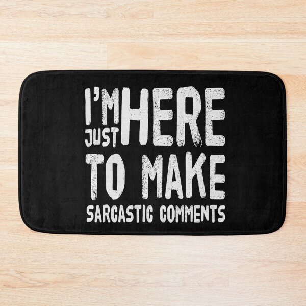 Item preview, Im Just Here to Make Sarcastic Comments Funny Im Only Here Sarcasm designed and sold by CarantinedChaos.