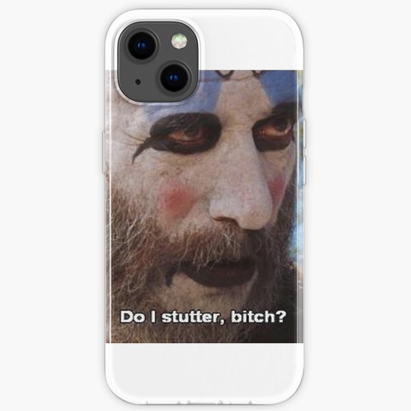 Captain Spaulding - "Do I Stutter, Bitch?" iPhone Soft Case