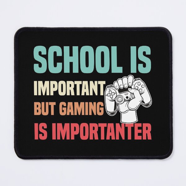 Item preview, School Is Important But Gaming Is Importanter designed and sold by medbdj.