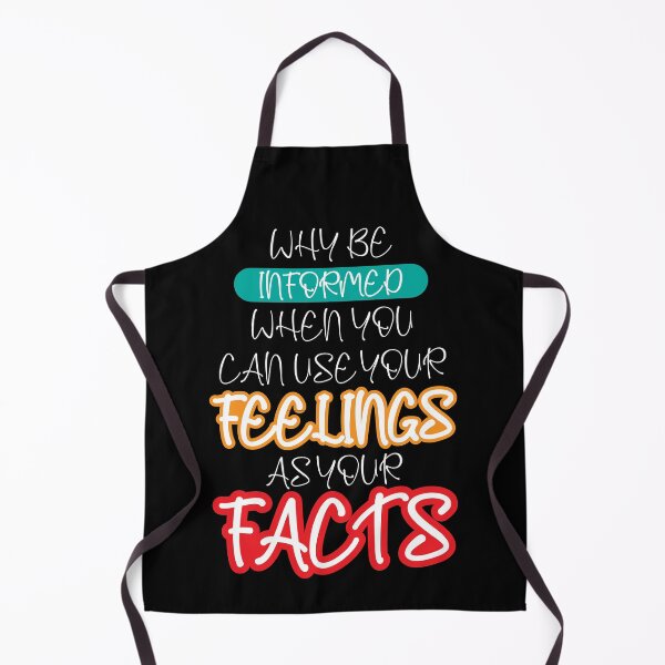 Item preview, Why Be Informed when you can use your feelings as your facts: thanksgiving,wedding,event,christmas. designed and sold by comeonyassine21.