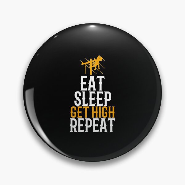 Item preview, Lineman Eat. Sleep. Get High. Repeat ~ Funny Pole Power Lineman Humor designed and sold by TeesYouWant.