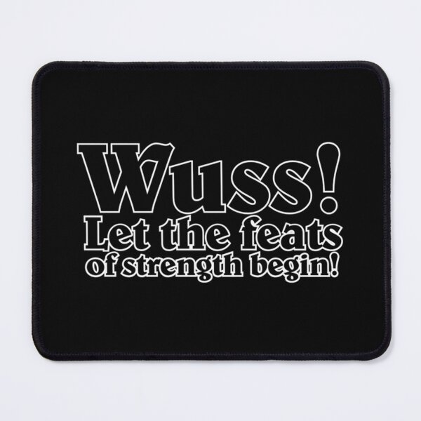 Item preview, Wuss! Let the feats of strength begin! designed and sold by Henryashley134.