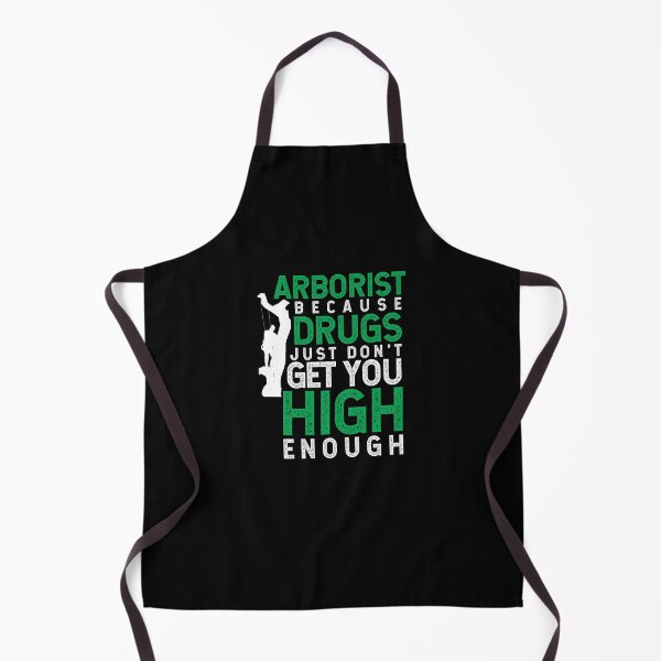 Item preview, Arborist Because Drugs Just Don't Get You High Enough ~ Funny Tree Logger Arborist Humor designed and sold by TeesYouWant.