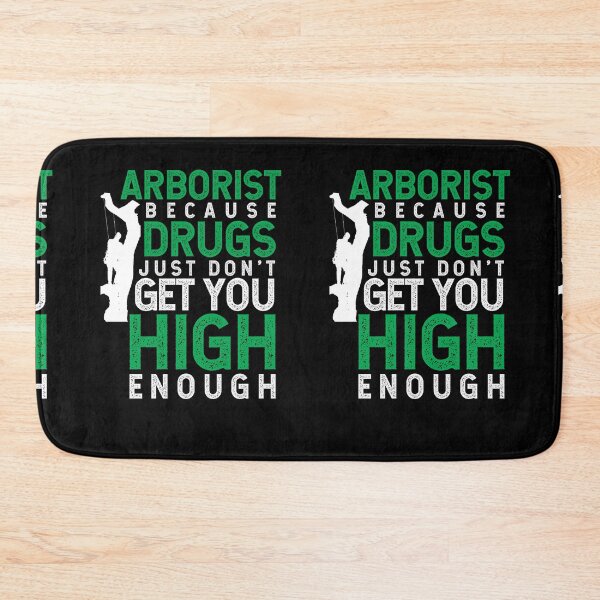 Item preview, Arborist Because Drugs Just Don't Get You High Enough  ~ Funny Tree Logger Arborist Humor designed and sold by TeesYouWant.