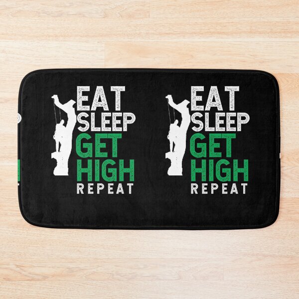 Item preview, Arborist Eat. Sleep. Get High. Repeat  ~ Funny Tree Logger Arborist Humor designed and sold by TeesYouWant.