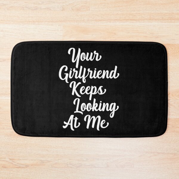 Item preview, Your Girlfriend Keeps Looking At Me Funny Friend Quote designed and sold by MichaelxHarvey.