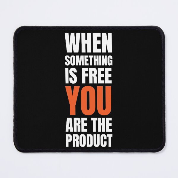 Item preview, When Something Is Free You Are The Product Quote designed and sold by RRiDesigns.