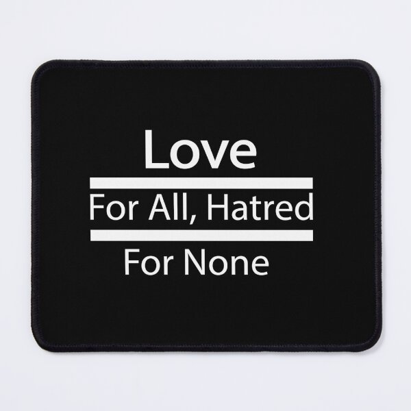 Item preview, Love For All Hatred For None designed and sold by lady-fiona.
