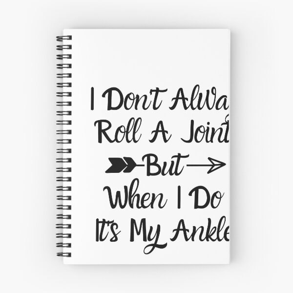 Item preview, I Don't Always Roll A Joint But When I Do It's My Ankle  designed and sold by ATWAK.
