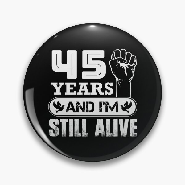 Item preview, 45 Years And I'm Still Alive |  Funny Birthday Party designed and sold by Tremendo.