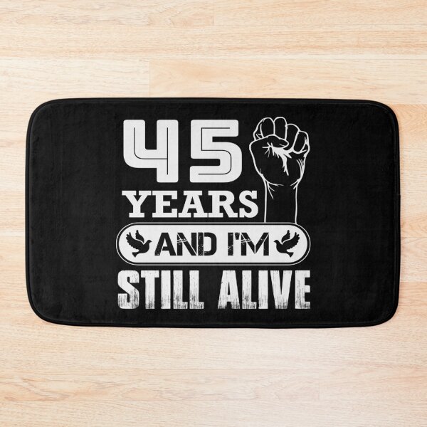 Item preview, 45 Years And I'm Still Alive |  Funny Birthday Party designed and sold by Tremendo.