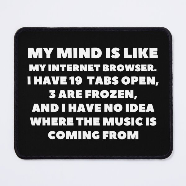 Item preview, My mind is like my internet browser designed and sold by adelferhat.