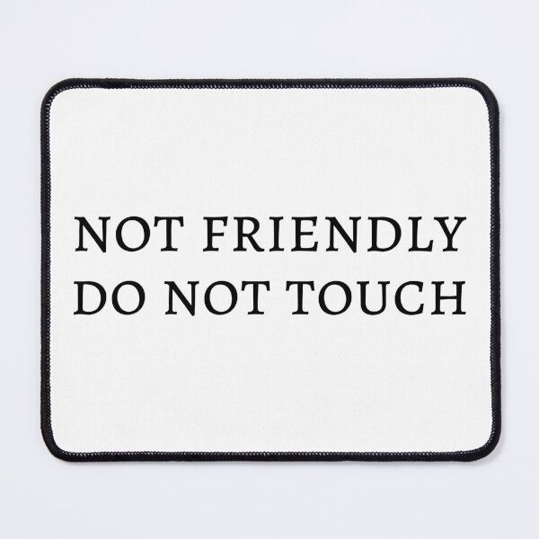 Item preview, Funny Quote - Not Friendly Do Not Touch  designed and sold by be-great.
