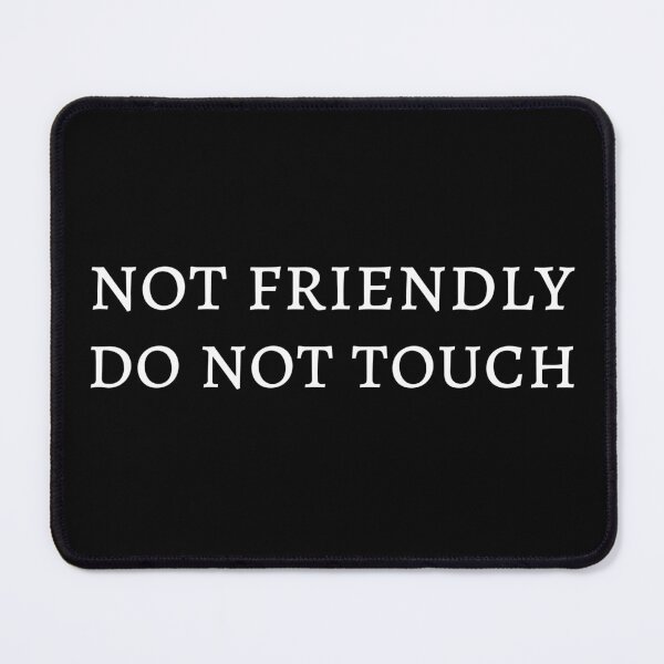 Item preview,  Funny Quote - Not Friendly Do Not Touch  designed and sold by be-great.