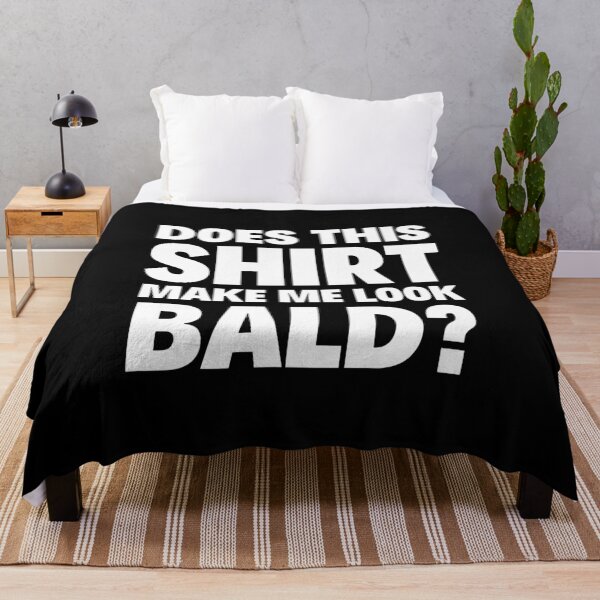 Item preview, Does This Shirt Make Me Look Bald designed and sold by Sevval123.