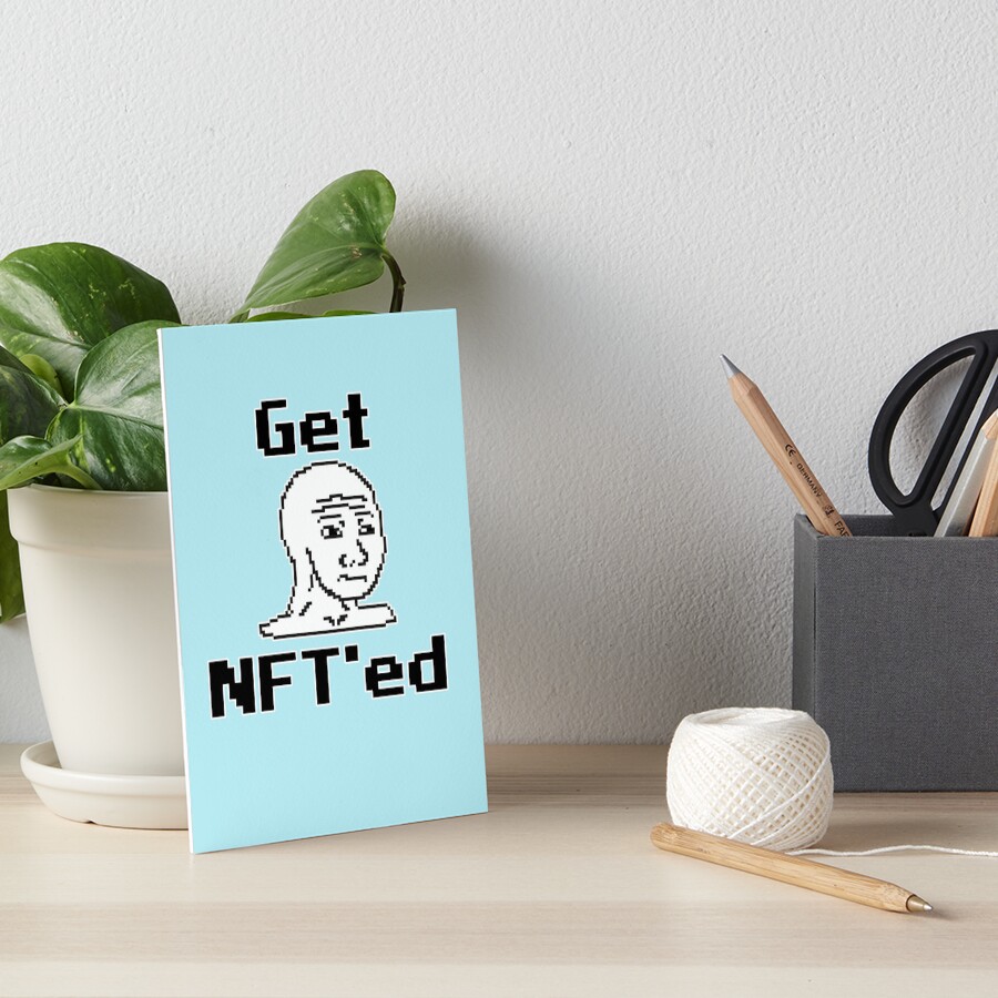 "Get NFT'ed Wojack Turned into an NFT! " Art Board Print by Mahific