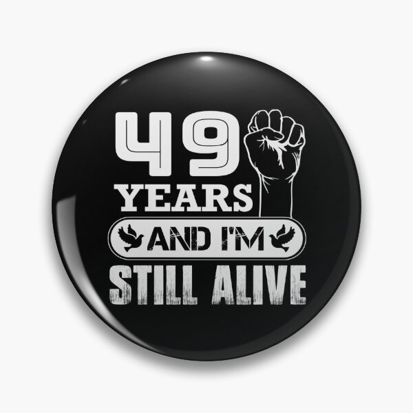 Item preview, 49 Years And I'm Still Alive |  Funny Birthday Party designed and sold by Tremendo.