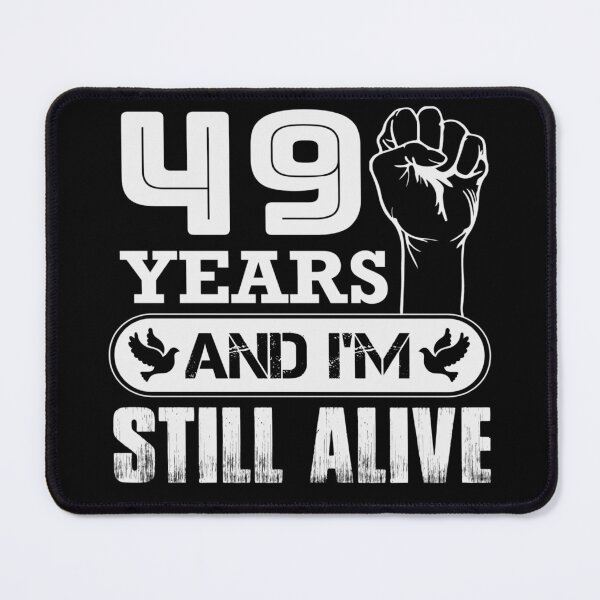 Item preview, 49 Years And I'm Still Alive |  Funny Birthday Party designed and sold by Tremendo.