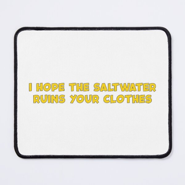 Item preview, I Hope The Saltwater Ruins Your Clothes (Yellow) designed and sold by FilipeFerreira.