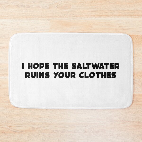 Item preview, I Hope The Saltwater Ruins Your Clothes (Black) designed and sold by FilipeFerreira.