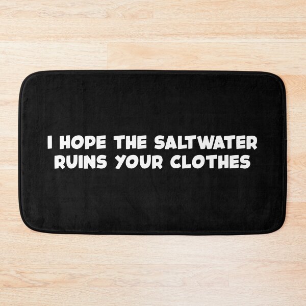 Item preview, I Hope The Saltwater Ruins Your Clothes (White) designed and sold by FilipeFerreira.