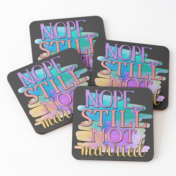 Item preview, Nope...Still Not Married designed and sold by storyboxdesigns.
