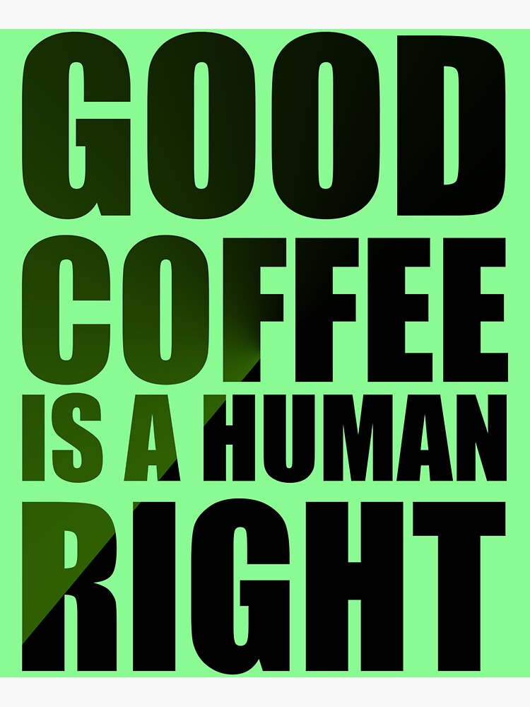 "Good Coffee Is A Human Right" Sticker by HWCreation Redbubble