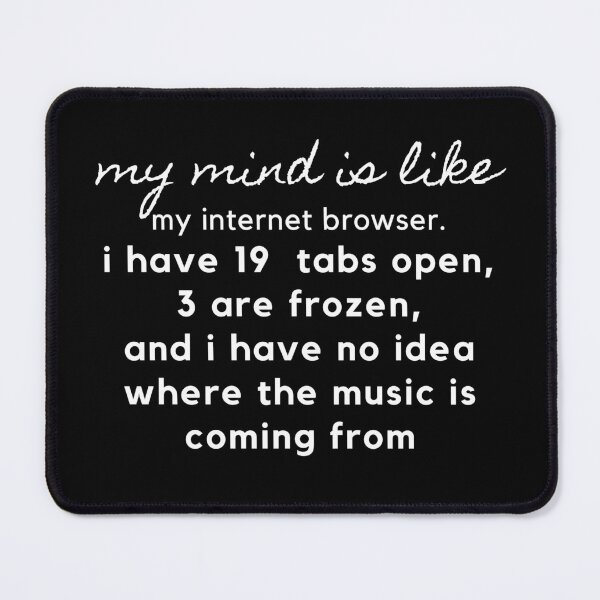 Item preview, My mind is like my internet browser designed and sold by adelferhat.