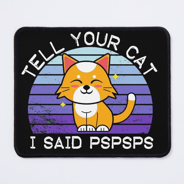 Item preview, Tell Your Cat I Said Pspsps Funny cat saying for women and girls perfect gift for cats lovers designed and sold by NiceSpot.