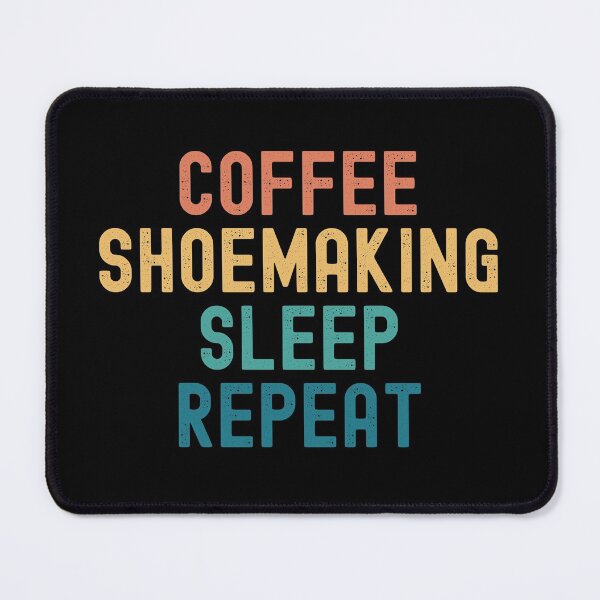 Item preview, Coffee Shoemaking Sleep Repeat - Funny Shoemaking & Coffee Gift designed and sold by kindxinn.