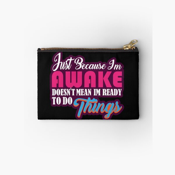 Item preview, Just Because Im Awake Doesnt Mean Im Ready To Do Things : thanksgiving,wedding,event,christmas,coffee. designed and sold by comeonyassine21.