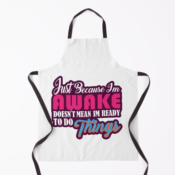 Item preview, Just Because Im Awake Doesnt Mean Im Ready To Do Things : thanksgiving,wedding,event,christmas,coffee. designed and sold by comeonyassine21.