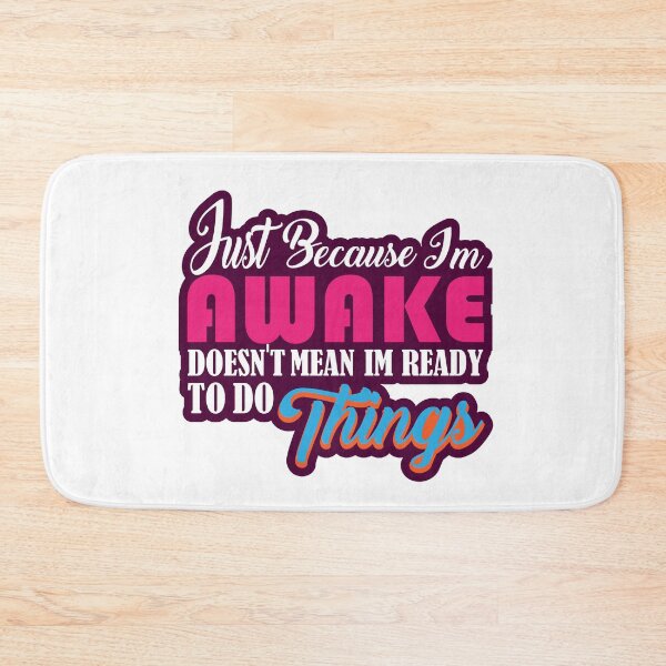 Item preview, Just Because Im Awake Doesnt Mean Im Ready To Do Things : thanksgiving,wedding,event,christmas,coffee. designed and sold by comeonyassine21.