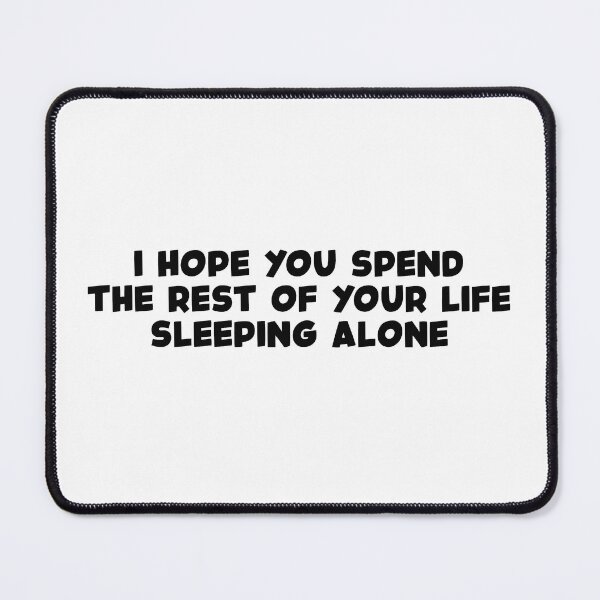Item preview, Hope You Spend The Rest Of Your Life Sleeping Alone (Black) designed and sold by FilipeFerreira.
