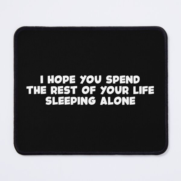 Item preview, Hope You Spend The Rest Of Your Life Sleeping Alone (White) designed and sold by FilipeFerreira.