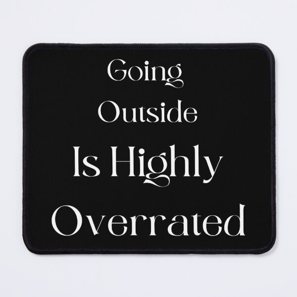 Item preview, Going Outside Is Highly Overrated designed and sold by laamriya974.