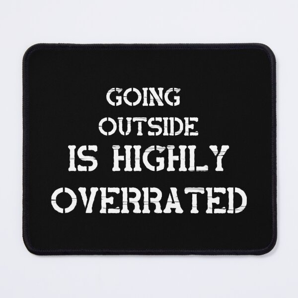 Item preview, Going Outside Is Highly Overrated designed and sold by laamriya974.