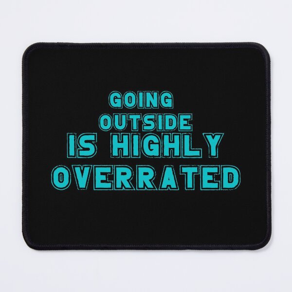 Item preview, Going Outside Is Highly Overrated designed and sold by laamriya974.