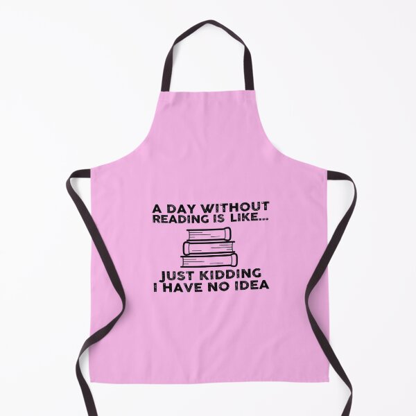 Item preview, A Day Without Reading Is Like Just Kidding I Have No Idea_gift for reading lovers designed and sold by ANAS HO.