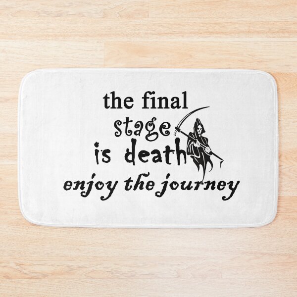 Item preview, The final stage is death enjoy the journey designed and sold by Anoirshop ⭐⭐⭐⭐⭐.