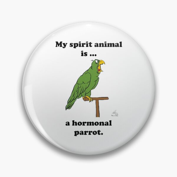 Item preview, My Spirit Animal is a Hormonal Parrot Male designed and sold by Laughing Parrot Studio.