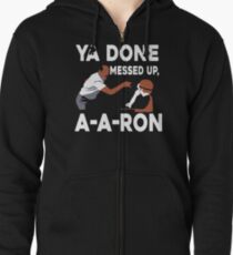 Ya Done Messed Up Zipped Hoodie