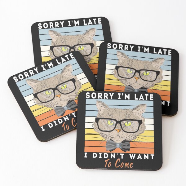 Item preview, Sorry I'm Late I Didn't Want To Come designed and sold by Yanbus.