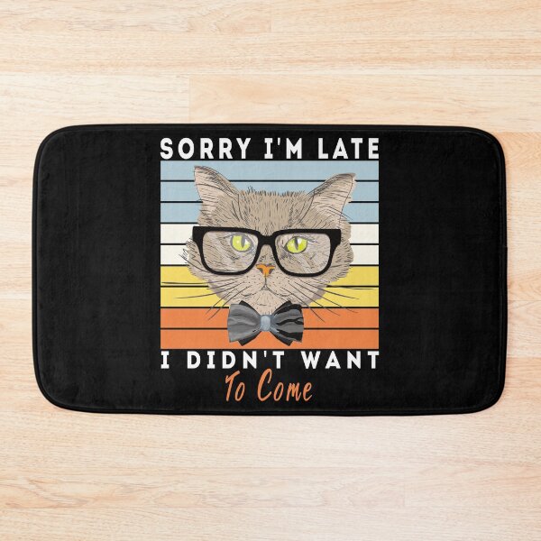 Item preview, Sorry I'm Late I Didn't Want To Come designed and sold by Yanbus.