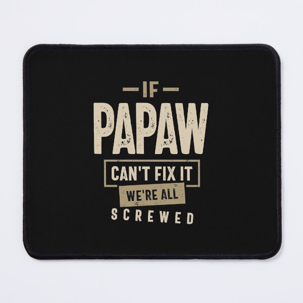 Item preview, If Papaw Can't Fix It We're All Screwed Funny designed and sold by cidolopez.
