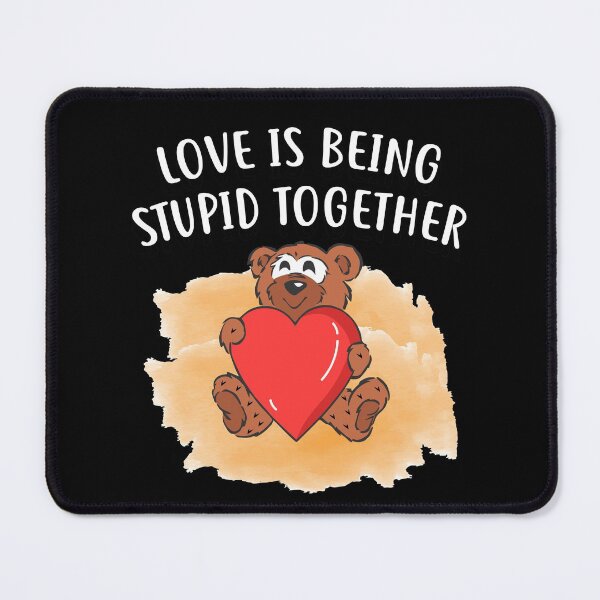 Item preview, Valentine Love Is Being Stupid Together Teddy Bear designed and sold by tjred01.