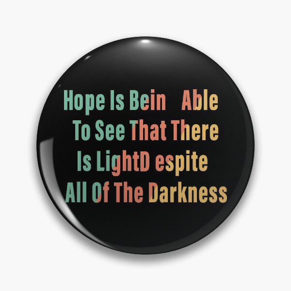 Item preview, Hope is being able to see that there is light despite all of the darkness designed and sold by lady-fiona.
