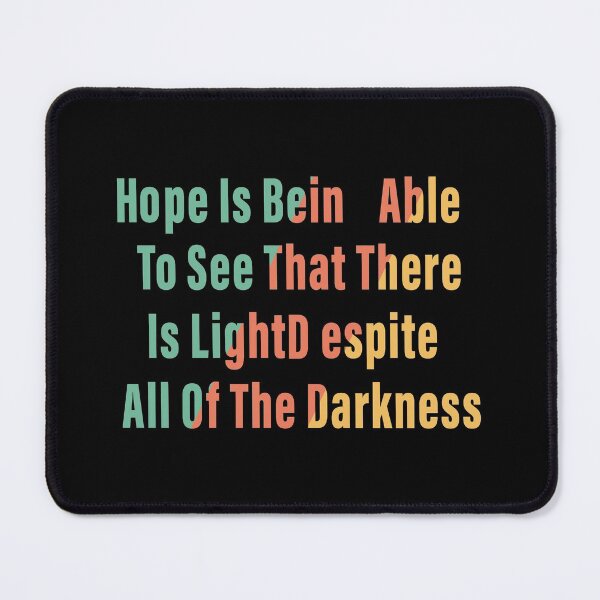 Item preview, Hope is being able to see that there is light despite all of the darkness designed and sold by lady-fiona.